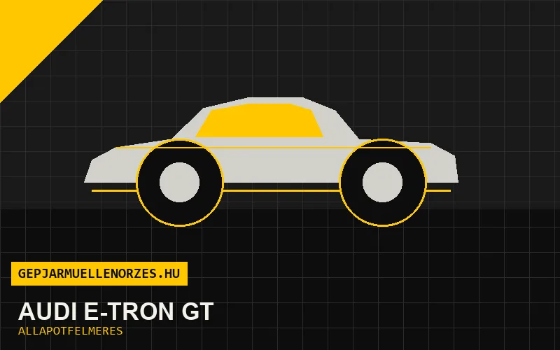 Audi e-tron GT helyszíni állapotfelmérés és átvizsgálás