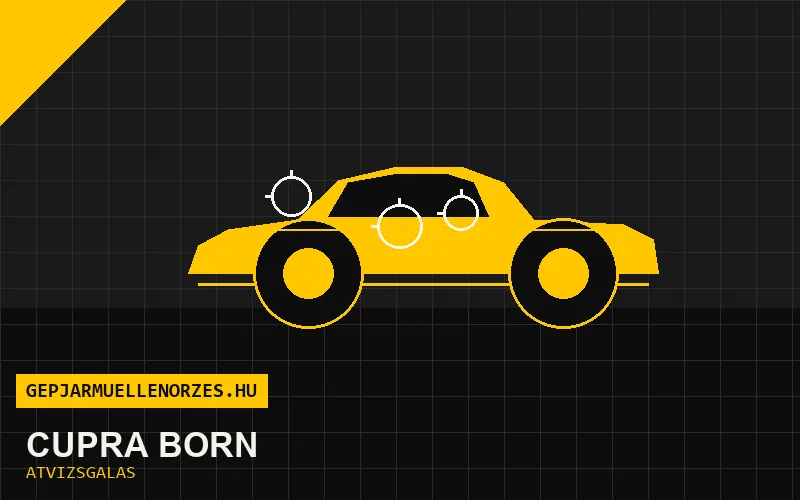Cupra Born vásárlás előtti autó átvizsgálás a helyszínen
