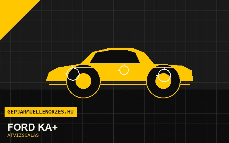Ford Ka+ vásárlás előtti autó átvizsgálás a helyszínen