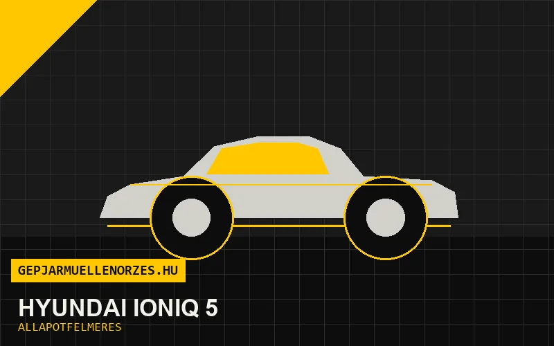 Hyundai IONIQ 5 helyszíni állapotfelmérés és átvizsgálás