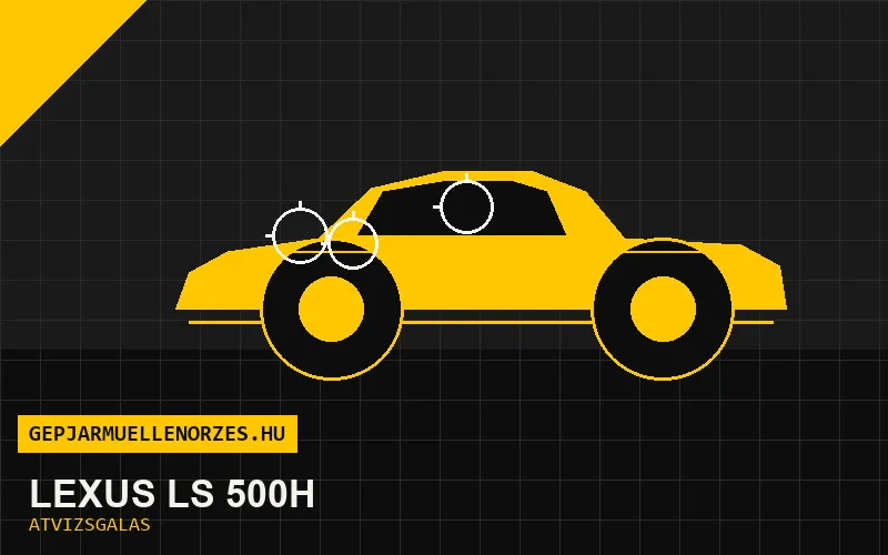 Lexus LS 500h vásárlás előtti autó átvizsgálás a helyszínen