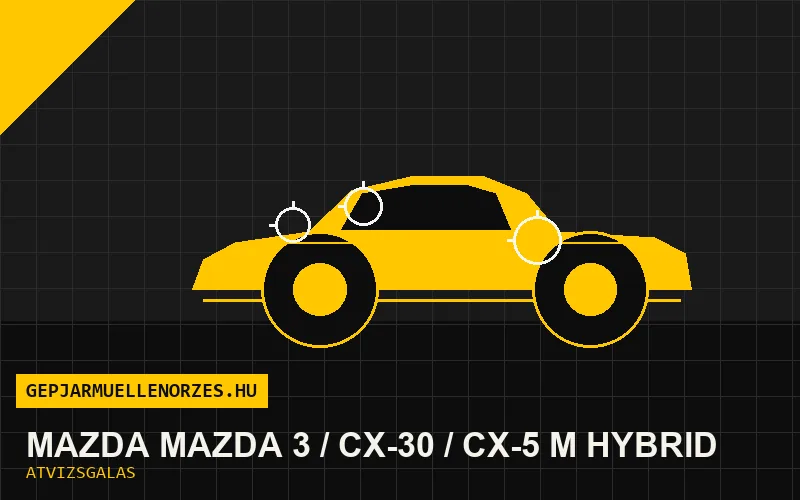 Mazda Mazda 3 / CX-30 / CX-5 M Hybrid vásárlás előtti autó átvizsgálás a helyszínen