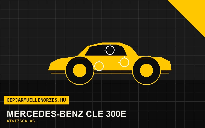 Mercedes-Benz CLE 300e vásárlás előtti autó átvizsgálás a helyszínen