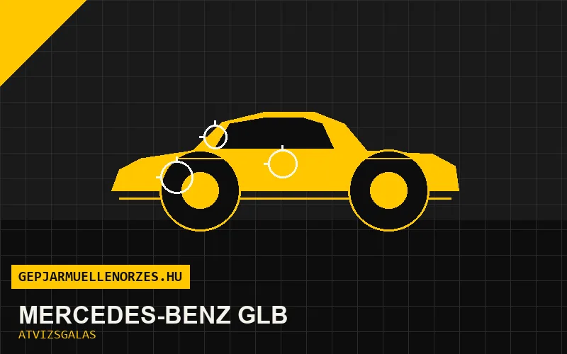 Mercedes-Benz GLB vásárlás előtti autó átvizsgálás a helyszínen
