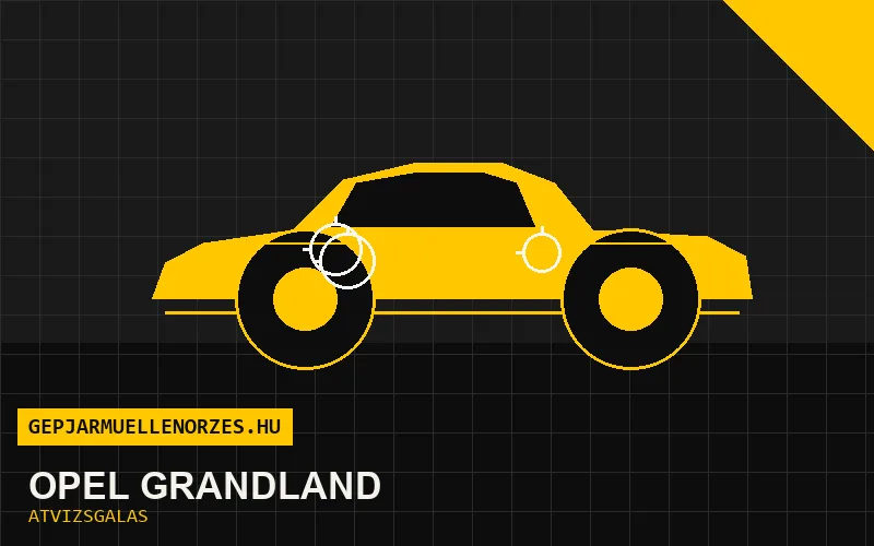 Opel Grandland vásárlás előtti autó átvizsgálás a helyszínen