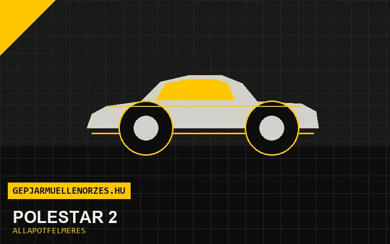 Polestar 2 helyszíni állapotfelmérés és átvizsgálás