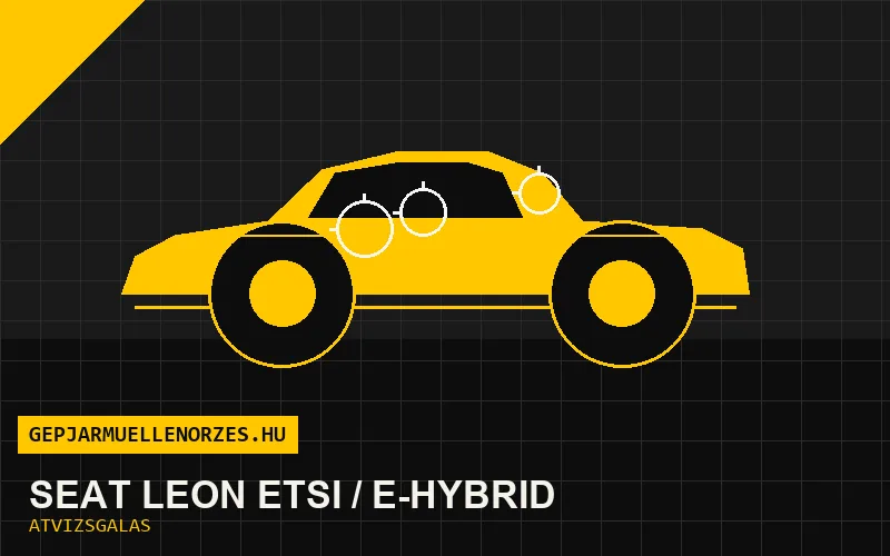 Seat Leon eTSI / e-HYBRID vásárlás előtti autó átvizsgálás a helyszínen
