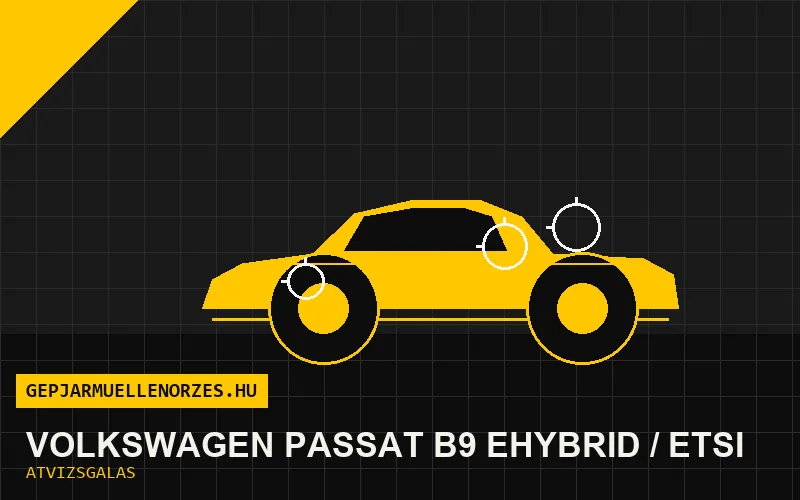 Volkswagen Passat B9 eHybrid / eTSI vásárlás előtti autó átvizsgálás a helyszínen