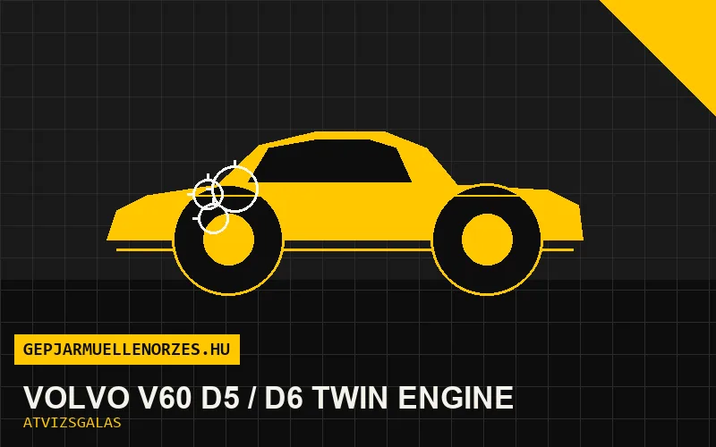 Volvo V60 D5 / D6 Twin Engine vásárlás előtti autó átvizsgálás a helyszínen